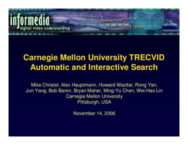 TRECVID / Language Technologies Institute / Carnegie Mellon Silicon Valley / Academia / Higher education / Allegheny County /  Pennsylvania / Carnegie Mellon University / Alex Hauptmann / Computational linguistics