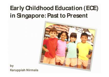 Early Childhood Education (ECE) in Singapore: Past to Present by Karuppiah Nirmala
