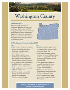 Washington County DHS and OHA Approximately 85 percent of the Department of Human Services (DHS) and Oregon Health Authority (OHA) budgets go directly to private sector people