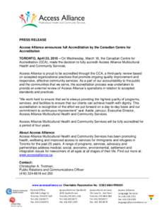 PRESS RELEASE Access Alliance announces full Accreditation by the Canadian Centre for Accreditation TORONTO, April 23, 2015 – On Wednesday, March 18, the Canadian Centre for Accreditation (CCA), made the decision to fu