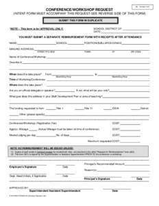 #21 - RevisedCONFERENCE/WORKSHOP REQUEST (INTENT FORM MUST ACCOMPANY THIS REQUEST-SEE REVERSE SIDE OF THIS FORM) SUBMIT THIS FORM IN DUPLICATE *NOTE – This form is for APPROVAL ONLY: