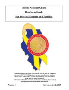 Illinois National Guard Readiness Guide For Service Members and Families Legal information in this guide was accurate as of the date the legislation was passed. HOWEVER, legislators can pass amendments at any time.