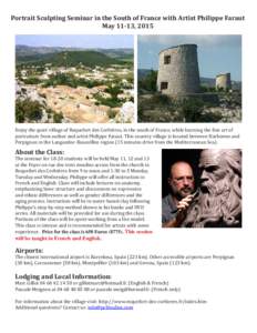 Portrait Sculpting Seminar in the South of France with Artist Philippe Faraut May 11-13, 2015 Enjoy the quiet village of Roquefort des Corbiéres, in the south of France, while learning the fine art of portraiture from a