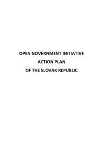OPEN GOVERNMENT INITIATIVE ACTION PLAN OF THE SLOVAK REPUBLIC Introduction