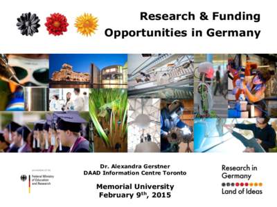 Research & Funding  Opportunities in Germany Dr. Alexandra Gerstner DAAD Information Centre Toronto