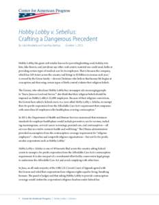 Hobby Lobby v. Sebelius: Crafting a Dangerous Precedent By Julia Mirabella and Sandhya Bathija October 1, 2013