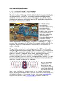 MSc graduation assignment  CFD calibration of a flowmeter VSL is the National Metrology Institute of the Netherlands, appointed by the Dutch government to maintain and develop the national measurement standards, such as 