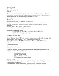 Planning Board Special Meeting April 14, 2015/1:00 PM Minutes The reason for the special meeting is to review and discuss the application and site plan submitted by Cullen Countryman for a grocery store and gas station t
