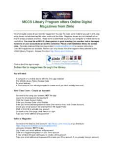 MCCS Library Program offers Online Digital Magazines from Zinio View full digital copies of your favorite magazines! You see the exact same material you get in print‚ plus some issues include features like video, audio