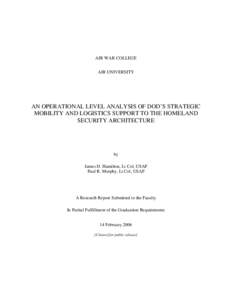 AIR WAR COLLEGE AIR UNIVERSITY AN OPERATIONAL LEVEL ANALYSIS OF DOD’S STRATEGIC MOBILITY AND LOGISTICS SUPPORT TO THE HOMELAND SECURITY ARCHITECTURE