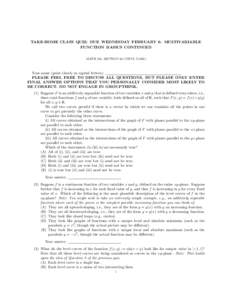 TAKE-HOME CLASS QUIZ: DUE WEDNESDAY FEBRUARY 6: MULTIVARIABLE FUNCTION BASICS CONTINUED MATH 195, SECTION 59 (VIPUL NAIK) Your name (print clearly in capital letters): PLEASE FEEL FREE TO DISCUSS ALL QUESTIONS, BUT PLEAS