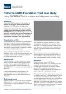 Rotherham NHS Foundation Trust case study: Using SNOMED CT for procedure and diagnosis recording Summary Rotherham NHS Foundation Trust decided to move to an electronic patient record system, replacing their PAS system i