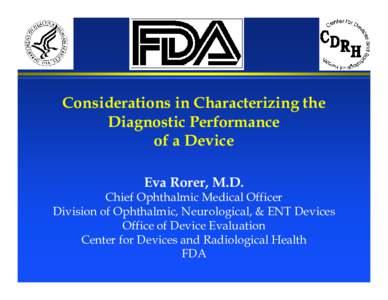 Considerations in Characterizing the Diagnostic Performance of a Device Eva Rorer, M.D.  Chief Ophthalmic Medical Officer