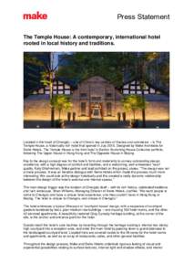 Press Statement The Temple House: A contemporary, international hotel rooted in local history and traditions. Located in the heart of Chengdu – one of China’s key centres of finance and commerce – is The Temple Hou