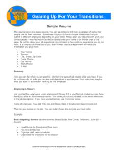 Gearing Up For Your Transitions Sample Resume The resume below is a basic resume. You can go online to find many examples of styles that people use for their resumes. Sometimes it is good to have a couple of resumes that