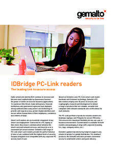 IDBridge PC-Link readers The leading link to secure access Cyber attack and identity theft continue to increase and become more sophisticated as businesses harness the power of online services for business applications. 