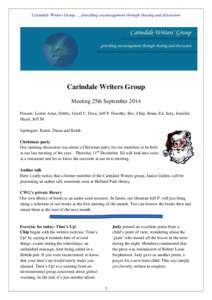 Carindale Writers Group … providing encouragement through sharing and discussion  Carindale Writers Group Meeting 25th September 2014 Present: Leslee Anne, Debby, Geoff C, Dave, Jeff P. Dorothy, Bev, Chip, Brian, Ed, J