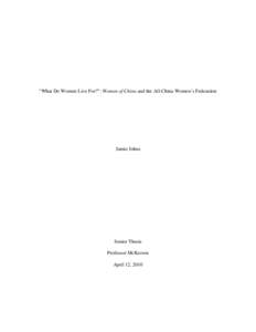 “What Do Women Live For?”: Women of China and the All-China Women’s Federation  Jamie Johns Senior Thesis Professor McKeown