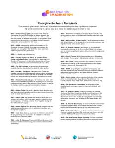Risorgimento Award Recipients This award is given to an individual, organization or corporation that has significantly impacted the world community in such a way as to make it a better place in which to live. 2013 – Na