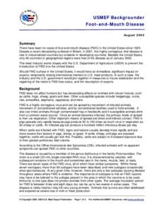 USMEF Backgrounder Foot-and-Mouth Disease August 2005 Summary There have been no cases of foot-and-mouth disease (FMD) in the United States since 1929.