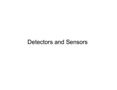 Detectors and Sensors  General Issues for Detectors • •