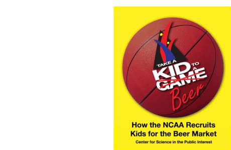 Take a Kid to a Beer: How the NCAA Recruits Kids for the Beer Market Amy E. Gotwals, Jay Hedlund, and George A. Hacker