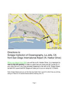 Directions to Scripps Institution of Oceanography, La Jolla, CA from San Diego International Airport (N. Harbor Drive) When you depart from SAN you will be on N. Harbor Drive. It is important to veer to the left quickly 