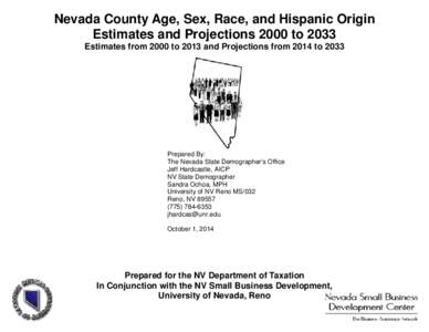 Nevada County Age, Sex, Race, and Hispanic Origin Estimates and Projections 2000 to 2033 Estimates from 2000 to 2013 and Projections from 2014 to 2033 Prepared By: The Nevada State Demographer’s Office