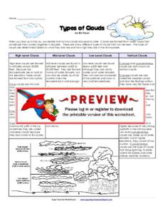 Name: _______________________  Types of Clouds by Erin Ryan When you look up in the sky, you realize that no two clouds look exactly alike. Clouds are formed from water vapor that condenses then clusters together in drop