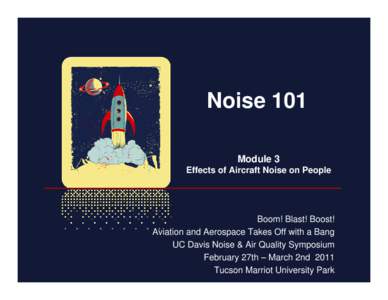 Noise 101 Module 3 Effects of Aircraft Noise on People Boom! Blast! Boost! Aviation and Aerospace Takes Off with a Bang
