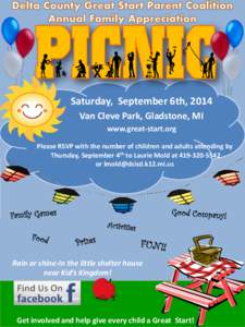 Saturday, September 6th, 2014 Van Cleve Park, Gladstone, MI www.great-start.org Please RSVP with the number of children and adults attending by Thursday, September 4th to Laurie Mold at[removed]or [removed]