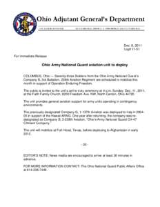Dec. 8, 2011 Log# 11-51 For Immediate Release Ohio Army National Guard aviation unit to deploy COLUMBUS, Ohio — Seventy-three Soldiers from the Ohio Army National Guard’s