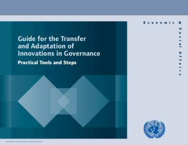 Guide for the Transfer and Adaptation of Innovations in Governance Practical Tools and Steps  United Nation, New York, 2007, ST/ESA/PAD/SER.E/122