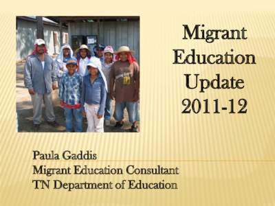 Migrant Education Update[removed]Paula Gaddis Migrant Education Consultant