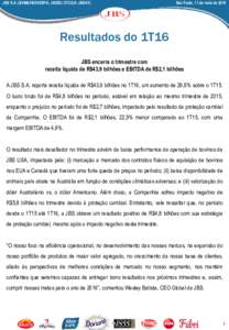 JBS S.A. (BVM&FBOVESPA: JBSS3; OTCQX: JBSAY)  São Paulo, 11 de maio de 2016 Resultados do 1T16 JBS encerra o trimestre com