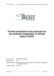 ACGT FP6[removed]D7.9 – Formal procedures and protocols for the semantic integration of clinical trials in ACGT Formal procedures and protocols for the semantic integration of clinical