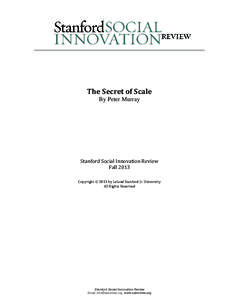 The Secret of Scale By Peter Murray Stanford Social Innovation Review Fall 2013 Copyright  2013 by Leland Stanford Jr. University