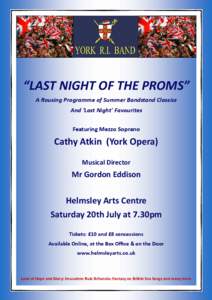 “LAST NIGHT OF THE PROMS” A Rousing Programme of Summer Bandstand Classics And ‘Last Night’ Favourites Featuring Mezzo Soprano  Cathy Atkin (York Opera)