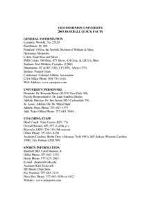 OLD DOMINION UNIVERSITY 2003 BASEBALL QUICK FACTS GENERAL INFORMATION Location: Norfolk, Va[removed]Enrollment: 19, 500 Founded: 1930 as the Norfolk Division of William & Mary