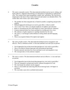 Creative  6 The work is unusually creative. The ideas/materials/methods used are novel, striking, and highly effective. Important ideas/feelings are illuminated or highlighted in sophisticated