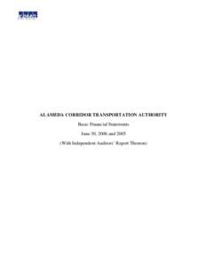 ALAMEDA CORRIDOR TRANSPORTATION AUTHORITY Basic Financial Statements June 30, 2006 andWith Independent Auditors’ Report Thereon)  ALAMEDA CORRIDOR TRANSPORTATION AUTHORITY