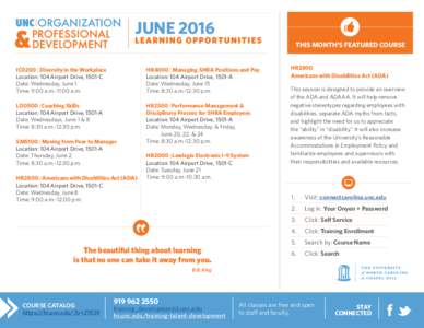 JUNE 2016 THIS MONTH’S FEATURED COURSE IC0200 | Diversity in the Workplace Location: 104 Airport Drive, 1501-C Date: Wednesday, June 1 Time: 9:00 a.m.-11:00 a.m.