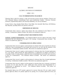 MINUTES ALCOHOL AND TOBACCO COMMISSION APRIL 5, 2011 CALL TO ORDER/NOTING OF QUORUM Chairman Massa called the meeting to order and noted the quorum and the attendance. Present were Vice Chairman Johnson, Commissioner Stu