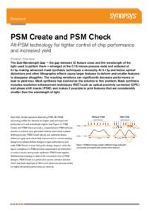 Datasheet  PSM Create and PSM Check Alt-PSM technology for tighter control of chip performance and increased yield Product Overview