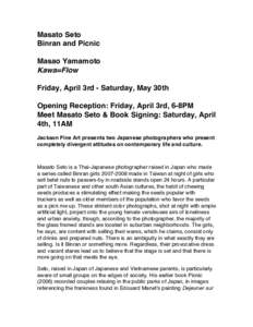 Masato Seto Binran and Picnic Masao Yamamoto Kawa=Flow Friday, April 3rd - Saturday, May 30th Opening Reception: Friday, April 3rd, 6-8PM