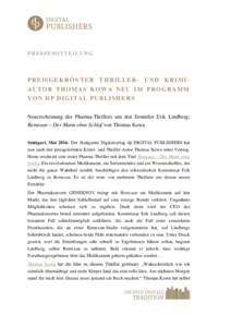 P R E S S E MI T T E I L U NG  PREISGEKRÖNTER THRIL LER- UND KRIMI AUTOR THOM AS KOWA NE U IM PROGRAMM VON DP DIGITAL PUBLI SHERS Neuerscheinung des Pharma-Thrillers um den Ermittler Erik Lindberg: Remexan – Der Mann 