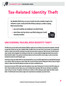 TAX IDENTITY THEFT AWARENESS WEEK  Tax-Related Identity Theft An identity thief may use your Social Security number to get a tax refund or a job. Contact the IRS if they send you a notice saying their records show: