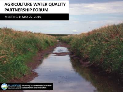 AGRICULTURE WATER QUALITY PARTNERSHIP FORUM MEETING 1: MAY 22, 2015 Policy Working Group Participation in NLRS Development