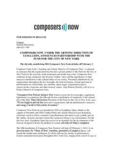FOR IMMEDIATE RELEASE Contact: Isabelle Deconinck[removed]COMPOSERS NOW, UNDER THE ARTISTIC DIRECTION OF