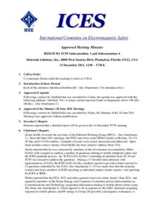 ICES International Committee on Electromagnetic Safety Approved Meeting Minutes IEEE/ICES TC95 Subcommittee 3 and Subcommittee 4 Motorola Solutions, Inc., 8000 West Sunrise Blvd, Plantation, Florida 33322, USA 13 Decembe